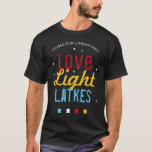 Love Light Latkes Hanukkah Funny Quote BLACK T-Shirt<br><div class="desc">Holding a ZOOM Hanukkah / Chanukah party this year? Get everyone into the Holiday spirit with matching t-shirts! This Love Light Latkes Black Hanukkah Funny Quote T-shirt will brighten up your family Hanukkah Party in-person and especially if it is online! Order one for every participant. This colourful, humourous saying really...</div>