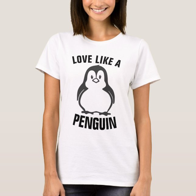 LOVE LIKE A PENGUIN T-Shirts (Front)