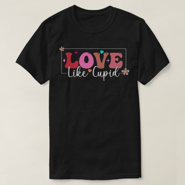 Love Like Cupid T-Shirt (Design Front)
