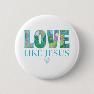 Love Like Jesus  6 Cm Round Badge