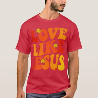 Love Like Jesus Autumn Fall Leaves Aesthetic Trend T-Shirt