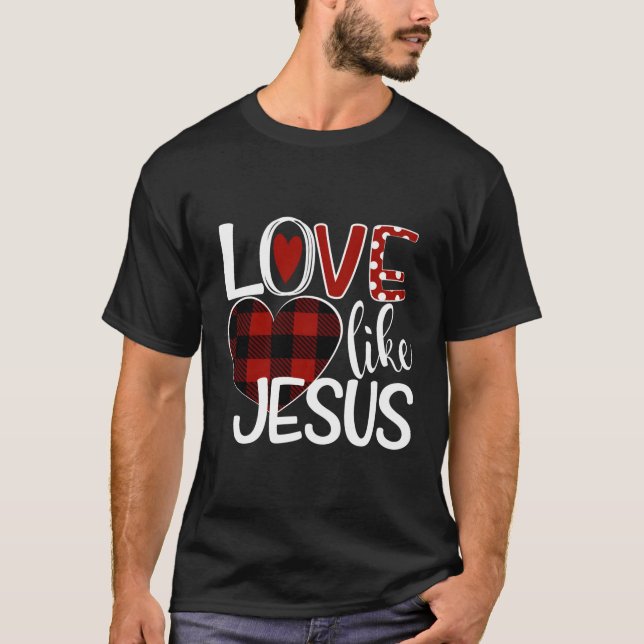 Love Like Jesus Buffalo Plaid Heart Valentines Day T-Shirt (Front)