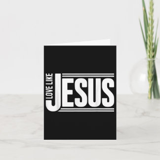 Love Like Jesus Christian Bible Verse Faith Men Wo Card