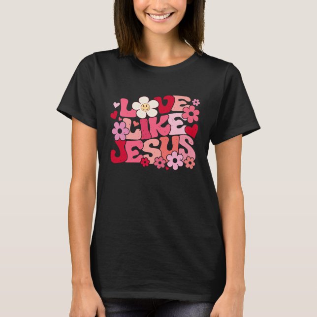 Love Like Jesus Christian Bible Verse Trendy Flora T-Shirt (Front)
