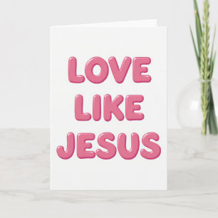 Love Like Jesus Christian Card