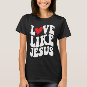 Love Like Jesus  Christian  Faith  God  Religious T-Shirt