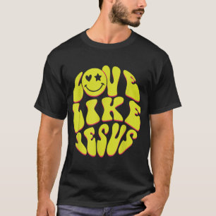Love Like Jesus Christian God Lover Funny Words On T-Shirt