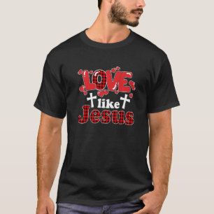 Love Like Jesus Christian Valentines Day Buffalo P T-Shirt