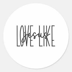 Love Like Jesus - Christian Values Tank Top_1  Classic Round Sticker