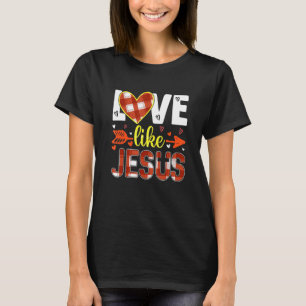Love Like Jesus Christians Happy Valentine's Day A T-Shirt