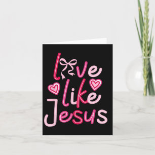 Love Like Jesus Coquette Bow Valentine Day Card