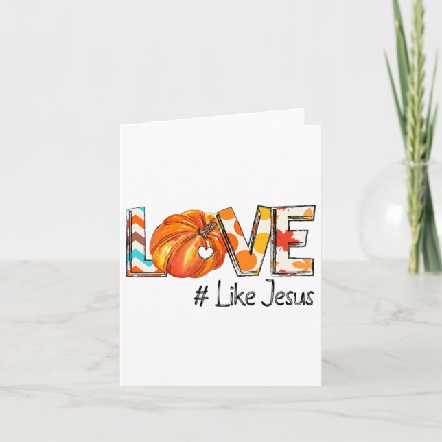 Love Like Jesus Fall For Jesus Pumpkin Thanksgivin Card (Front)