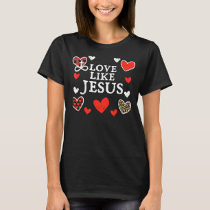Love Like Jesus God Valentines Day Christian Men W T-Shirt