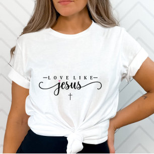 Love Like Jesus-Inspirational Christian-Faith-Base T-Shirt