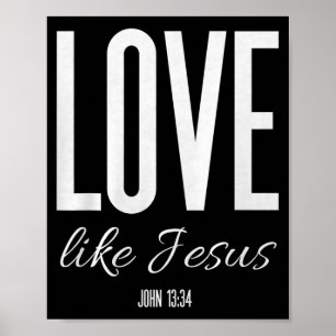 Love Like Jesus John 13_ Bible Verse Christian Scr Poster