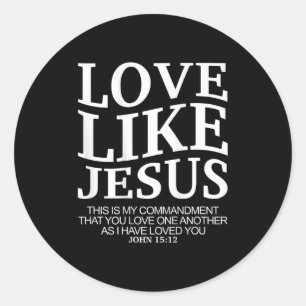 Love Like Jesus John 15 12 Christian Teen Girl Sis Classic Round Sticker