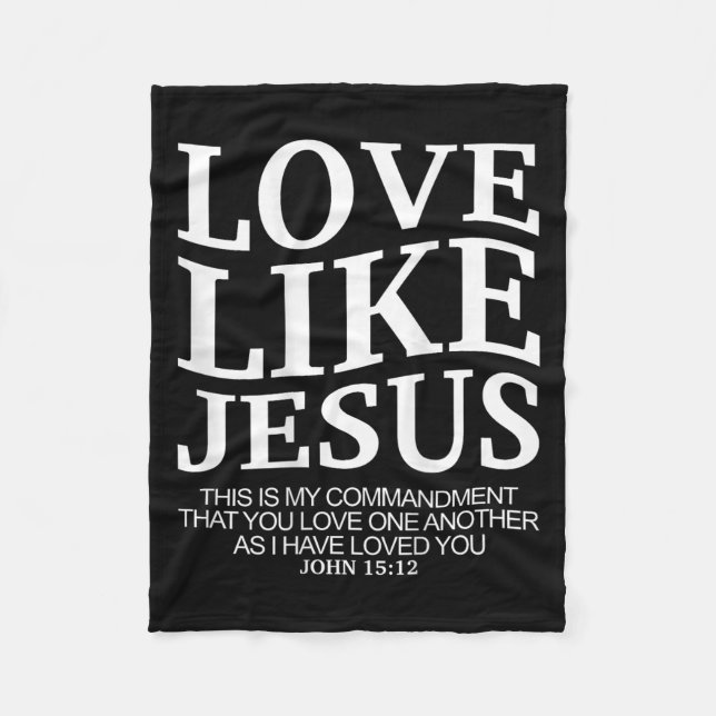 Love Like Jesus John 15 12 Christian Teen Girl Sis Fleece Blanket (Front)
