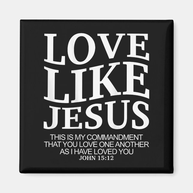 Love Like Jesus John 15 12 Christian Teen Girl Sis Magnet (Front)