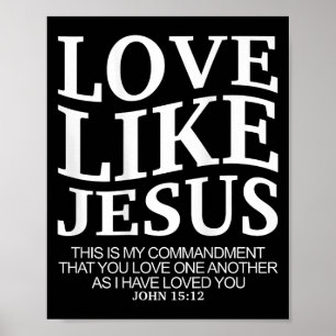 Love Like Jesus John 15 12 Christian Teen Girl Sis Poster