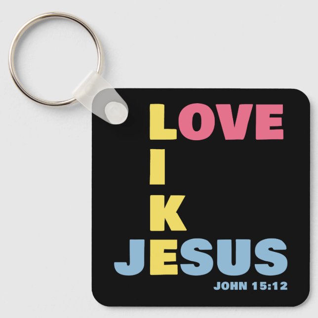 Love Like Jesus – John 15:12 Women's Christian Key Ring (Front)