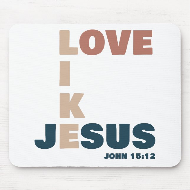 Love Like Jesus – John 15:12 Women's Christian Mouse Mat (Front)