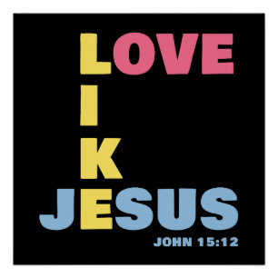 Love Like Jesus – John 15:12 Women's Christian Poster