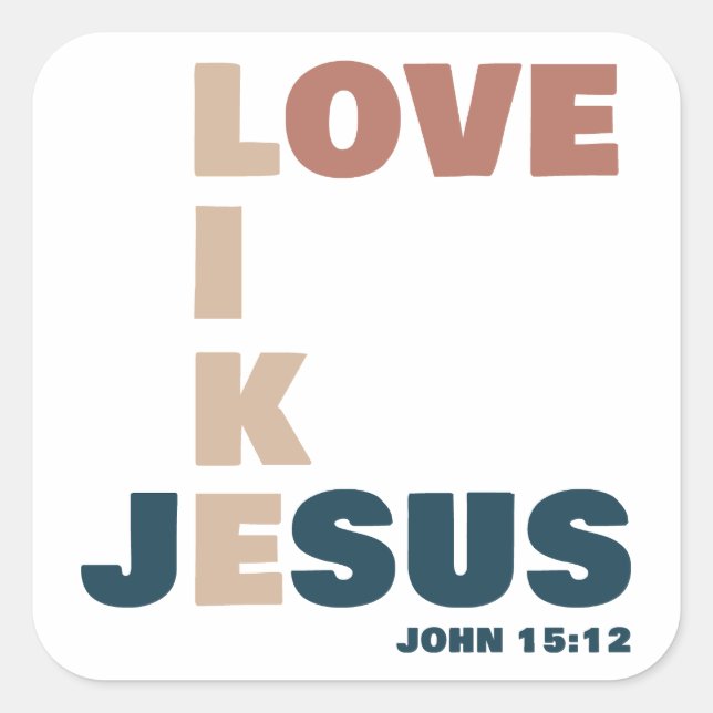Love Like Jesus – John 15:12 Women's Christian Square Sticker (Front)