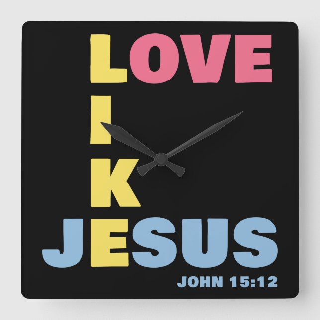 Love Like Jesus – John 15:12 Women's Christian Square Wall Clock (Front)