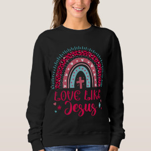 Love Like Jesus Rainbow Leopard Christian Valentin Sweatshirt