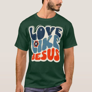 love like jesus religious christian (5) T-Shirt
