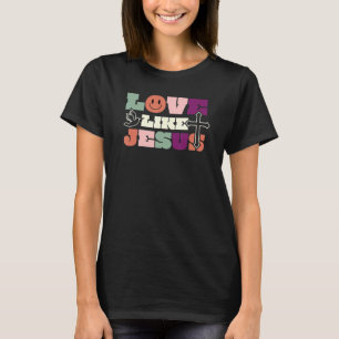 Love Like Jesus Religious God Christian Words 60s  T-Shirt