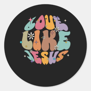 Love Like Jesus Religious God Christian Words On B Classic Round Sticker