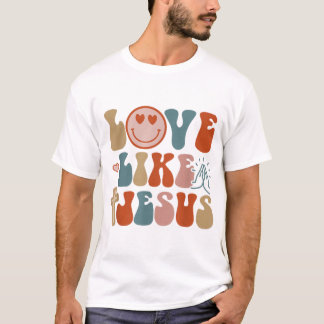Love Like Jesus Religious God Christian Words On B T-Shirt