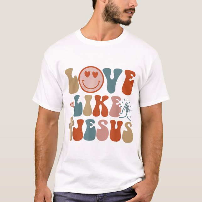 Love Like Jesus Religious God Christian Words On B T-Shirt (Front)