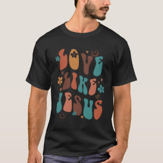 Love Like Jesus Religious God Christian Words On B T-Shirt