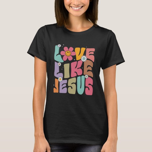 Love Like Jesus Religious God Hoodie With Words On T-Shirt (Front)