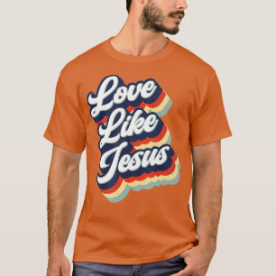 Love like Jesus Retro Vintage Style for Women Men T-Shirt