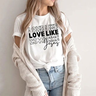 Love Like Jesus Shirt, Christian Shirt, Bible Vers T-Shirt