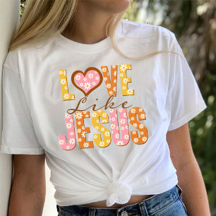 Love Like Jesus Shirt, Jesus Loves You T-Shirt