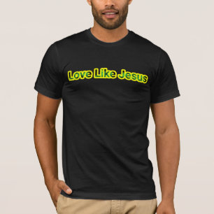 Love like Jesus  T-Shirt