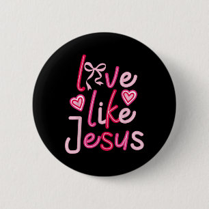 Love Like Jesus Valentines Day Christian  6 Cm Round Badge
