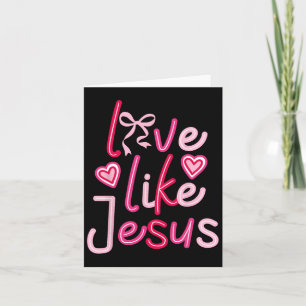 Love Like Jesus Valentines Day Christian Card