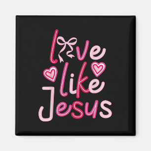 Love Like Jesus Valentines Day Christian Magnet