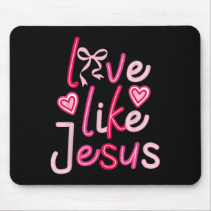 Love Like Jesus Valentines Day Christian Mouse Mat