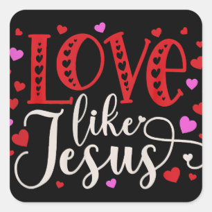 Love Like Jesus Valentines Day Hearts Square Sticker