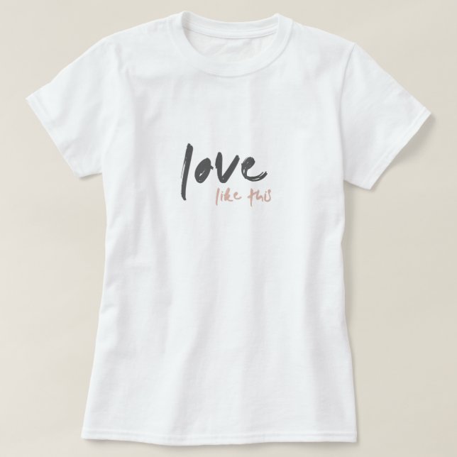 Love like This Modern Muted Blush Pink Song Lyric T-Shirt (Design Front)