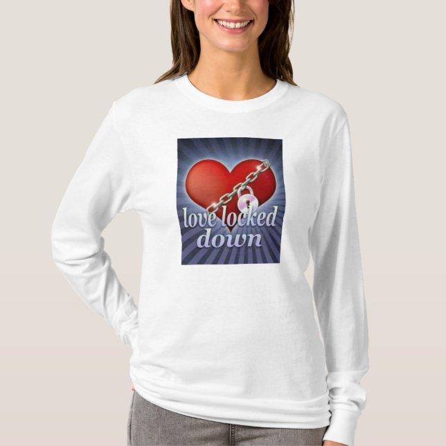 love locked down T-Shirt (Front)