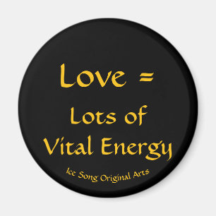 Love = Lots of Vital Energy Magnet