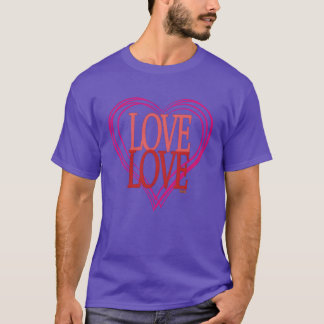 Love Love Inspirational Quote T-Shirt