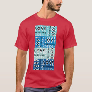Love Love Love Paddling gift T-Shirt